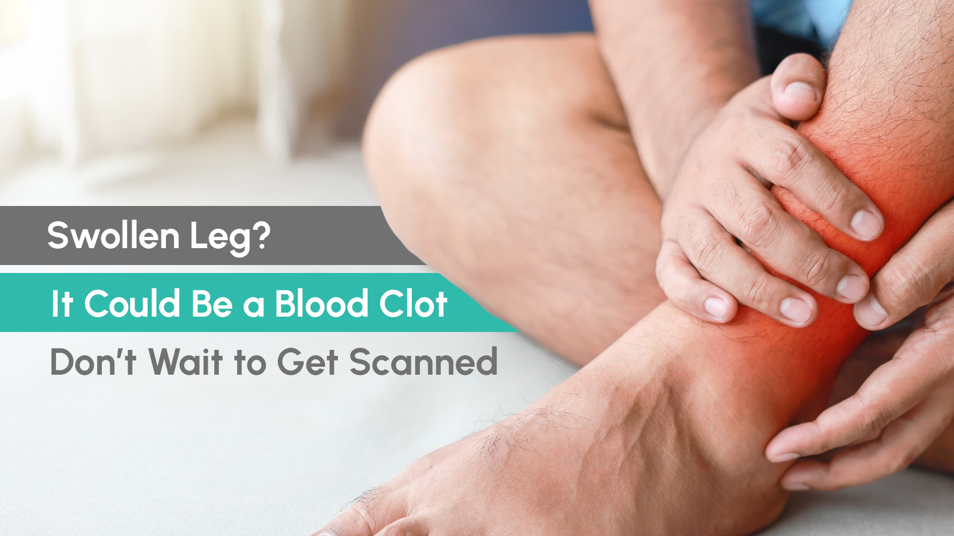 leg swelling due to blood clot get an ultrasound today